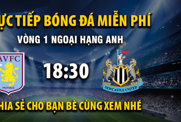 Aston Villa vs Newcastle United (18:30 – 16/08)
