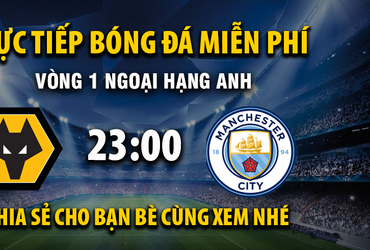 Wolverhampton vs Manchester City (23:30 – 16/08)